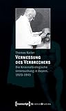 Vermessung des Verbrechers: Die Kriminalbiologische Untersuchung in Bayern, 1923-1945 (Science Studies) by Thomas Kailer