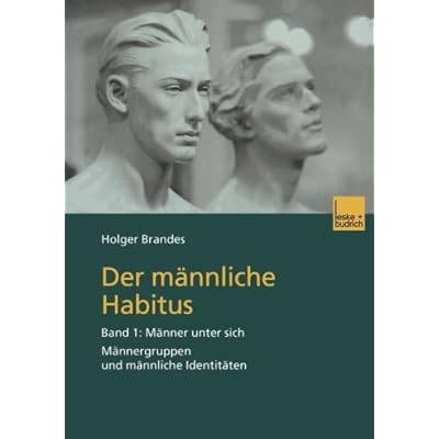Der männliche Habitus, Bd.1, Männer unter sich Der männliche Habitus, Bd.1, Männer unter sich