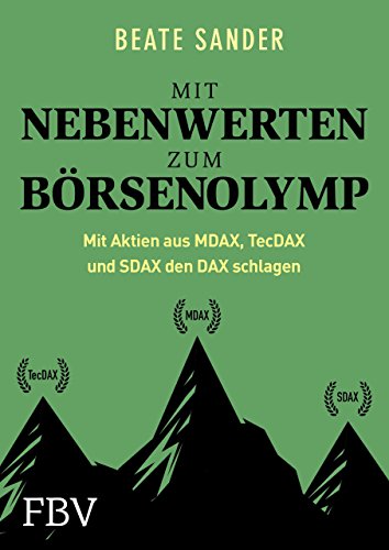 Download Mit Nebenwerten zum Börsenolymp: Mit Aktien aus MDAX, TecDAX und SDAX den DAX schlagen Download Mit Nebenwerten zum Börsenolymp: Mit Aktien aus MDAX, TecDAX und SDAX den DAX schlagen