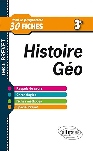 Histoire Géo Troisième Tout le Programme en 30 Fiches Spécial Brevet