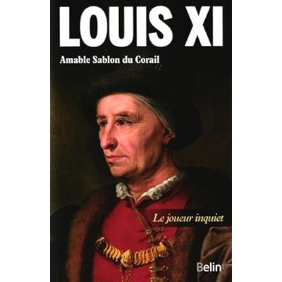 Louis XI - Le joueur inquiet Louis XI - Le joueur inquiet