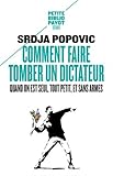 Comment faire tomber un dictateur quand on est seul, tout petit, et sans armes