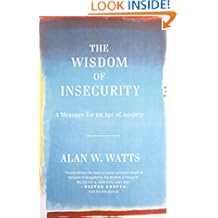 The Wisdom of Insecurity: A Message for an Age of Anxiety