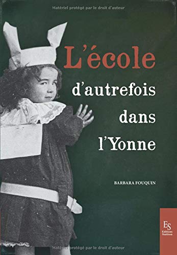 couverture de : L'&eacute;cole d'autrefois dans l'Yonne