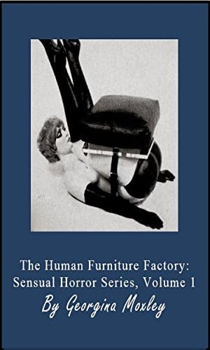 The Human Furniture Factory: Sensual Horror Series, Volume 1