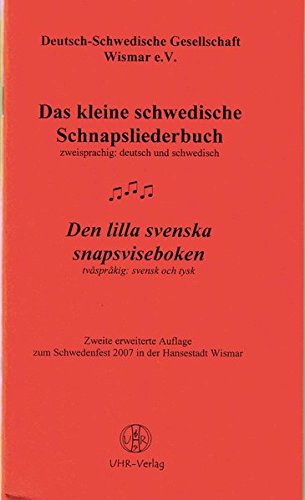 Das kleine schwedische Schnapsliederbuch /Den lilla svenska snapsviseboken: Zweisprachig: deutsch und schwedisch /tvasprakig: svensk och tysk