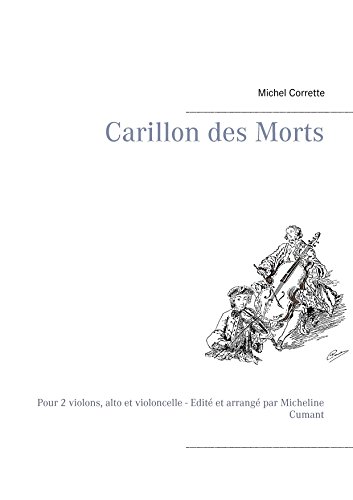 Download Carillon des Morts: Pour 2 violons, alto et violoncelle - Edité et arrangé par Micheline Cumant Download Carillon des Morts: Pour 2 violons, alto et violoncelle - Edité et arrangé par Micheline Cumant