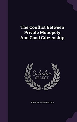 Preisvergleich Produktbild The Conflict Between Private Monopoly and Good Citizenship
