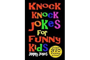 Knock Knock Jokes For Funny Kids: Over 370 really funny, hilarious knock knock jokes that will have the kids in fits of laughter in no time!
