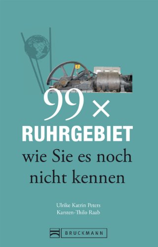 Download 99 x Ruhrgebiet wie Sie es noch nicht kennen (99 x wie Sie es noch nicht kennen) Download 99 x Ruhrgebiet wie Sie es noch nicht kennen (99 x wie Sie es noch nicht kennen)