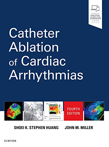 Catheter Ablation of Cardiac Arrhythmias, 4e Catheter Ablation of Cardiac Arrhythmias, 4e