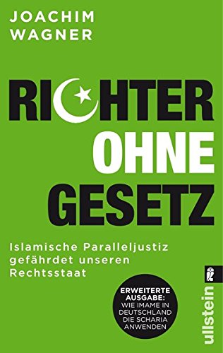 Download Richter ohne Gesetz: Islamische Paralleljustiz gefährdet unseren Rechtsstaat - Wie Imame in Deutschland die Scharia anwenden Download Richter ohne Gesetz: Islamische Paralleljustiz gefährdet unseren Rechtsstaat - Wie Imame in Deutschland die Scharia anwenden