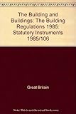 Image de The Building and Buildings: The Building Regulations 1985: Statutory Instruments 1985/106