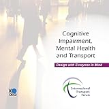 Image de Cognitive Impairment, Mental Health and Transport: Design with Everyone in Mind