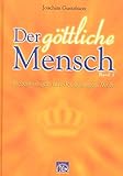 Der göttliche Mensch, Bd.1, Begegnungen mit der geistigen Welt by 