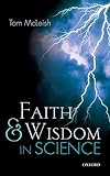 Faith and Wisdom in Science Faith and Wisdom in Science