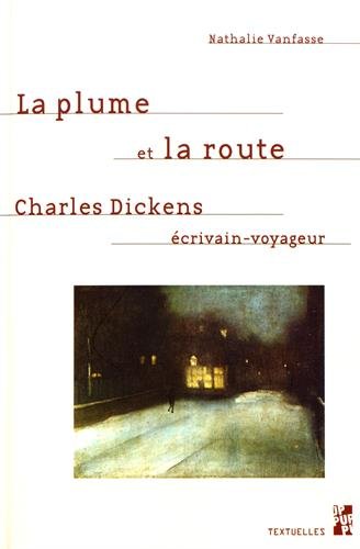 La plume et la route : Charles Dickens, écrivain-voyageur