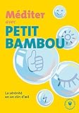Méditer avec Petit Bambou: La sérénité en un clin d'oeil