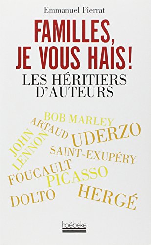 couverture de : Familles, je vous hais ! Les h&eacute;ritiers d'auteurs