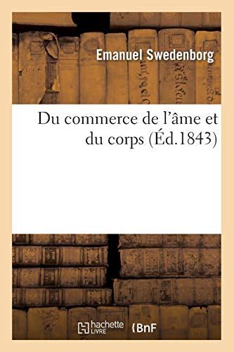 Télécharger Du commerce de l'âme et du corps (Éd.1843) Francais PDF