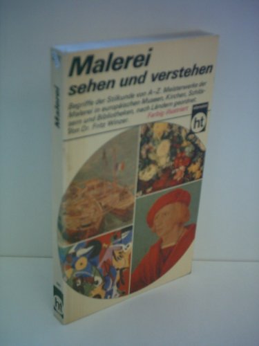 Fritz Winzer: Malerei sehen und verstehen - Begriffe der Stilkunde von A-Z, Meisterwerke der malerei in europäischen Museen, Kirchen, Schlössern und Bibliotheken