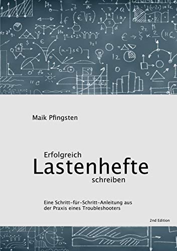 Erfolgreich Lastenhefte schreiben: Eine Schritt-für-Schritt-Anleitung aus der Praxis eines Troubleshooters