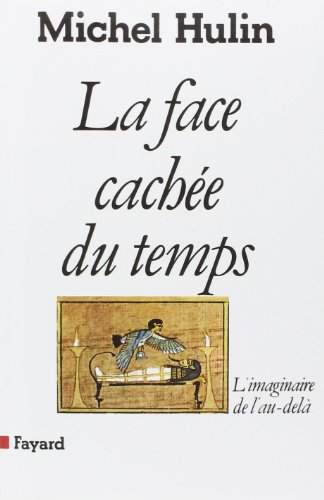 Télécharger La Face cachée du temps : l'imaginaire de l'au-delà Livre eBook France