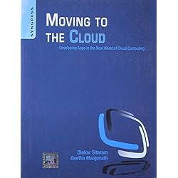 Moving to the Cloud: Developing Apps in the New World of Cloud Computing