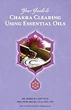 Image de Your Guide to Chakra Clearing Using Essential Oils (English Edition)