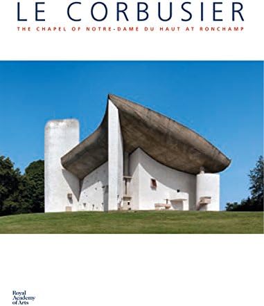 Le Corbusier: The Chapel of Notre-Dame du Haut at Ronchamp