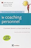 Comprendre et pratiquer le coaching personnel - 2 éd - Comment devenir un bon coach de vie