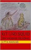 Image de KIT und Squid - Der singende Erlkönig