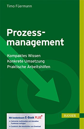 Download Prozessmanagement: - Kompaktes Wissen - Konkrete Umsetzung - Praktische Arbeitshilfen Download Prozessmanagement: - Kompaktes Wissen - Konkrete Umsetzung - Praktische Arbeitshilfen