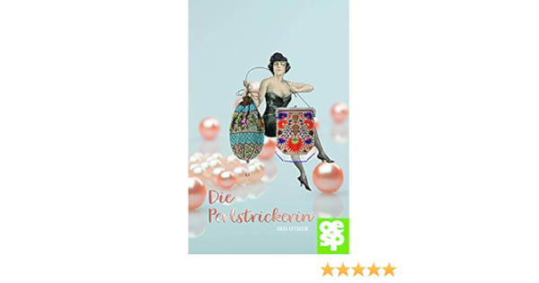 Die Perlstrickerin Ein Historischer Roman Amazon De Iris Other Bucher