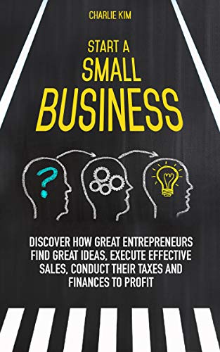 Start A Small Business Discover How Great Entrepreneurs Find