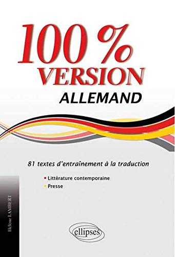 Allemand 100% Version 81 Textes d'Entraînement à la Traduction Littérature Contemporaine & Presse Allemand 100% Version 81 Textes d'Entraînement à la Traduction Littérature Contemporaine & Presse