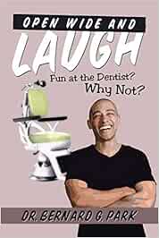 Open Wide And Laugh Fun At The Dentist Why Not Amazon De Park Bernard G Fremdsprachige Bucher