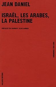 Israël, les Arabes, la Palestine. Chroniques 1956-2008
