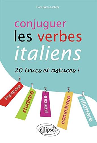 Conjuger les verbes italiens : 20 trucs & astuces ! Conjuger les verbes italiens : 20 trucs & astuces !