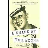 A Smack at the Boche: World War Two British Navy diary of Leading Seaman Ronnie Turner serving on the heavy cruiser HMS Hawki