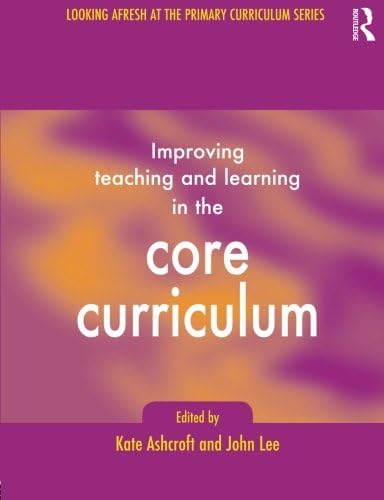 Improving Teaching and Learning In the Core Curriculum (Developing Primary Practice Series)