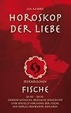 Image de Horoskop der Liebe – Sternzeichen Fische: Geheime Wünsche, erotische Sehnsüchte und sexuelle Vorlieben der Fische mit astral-erotischer Biokurve