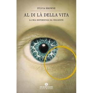 Al di là della vita: La mia esperienza da veggente (Oscar nuovi misteri Vol. 114)