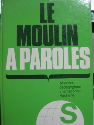 Le moulin à paroles : sélection pédagogique internationale Hachette Le moulin à paroles : sélection pédagogique internationale Hachette
