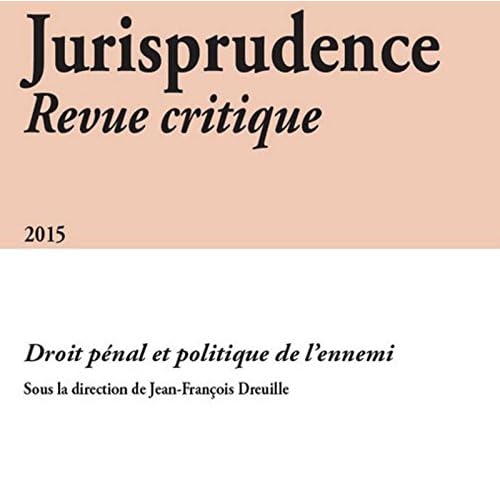 Jurisprudence - Revue critique. Droit pénal et politique de l'ennemi 2015 Jurisprudence - Revue critique. Droit pénal et politique de l'ennemi 2015