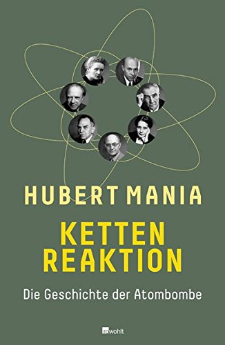 Kettenreaktion: Die Geschichte der Atombombe