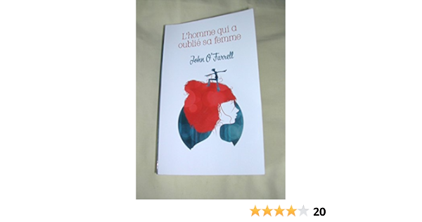 Amazon Fr L Homme Qui A Oublie Sa Femme John O Farrell Livres