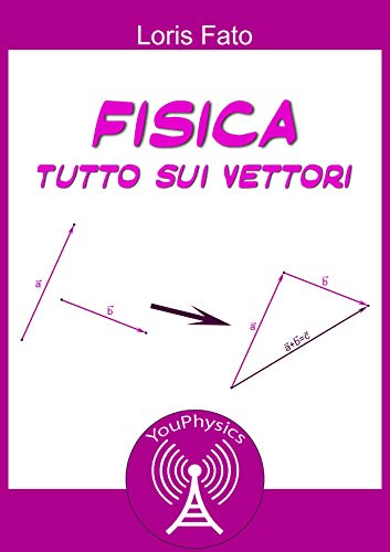 Fisica : tutto sui vettori libro