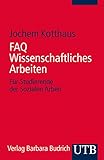 FAQ Wissenschaftliches Arbeiten: Für Studierende der Sozialen Arbeit by Jochem Kotthaus