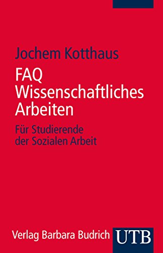 FAQ Wissenschaftliches Arbeiten: Für Studierende der Sozialen Arbeit